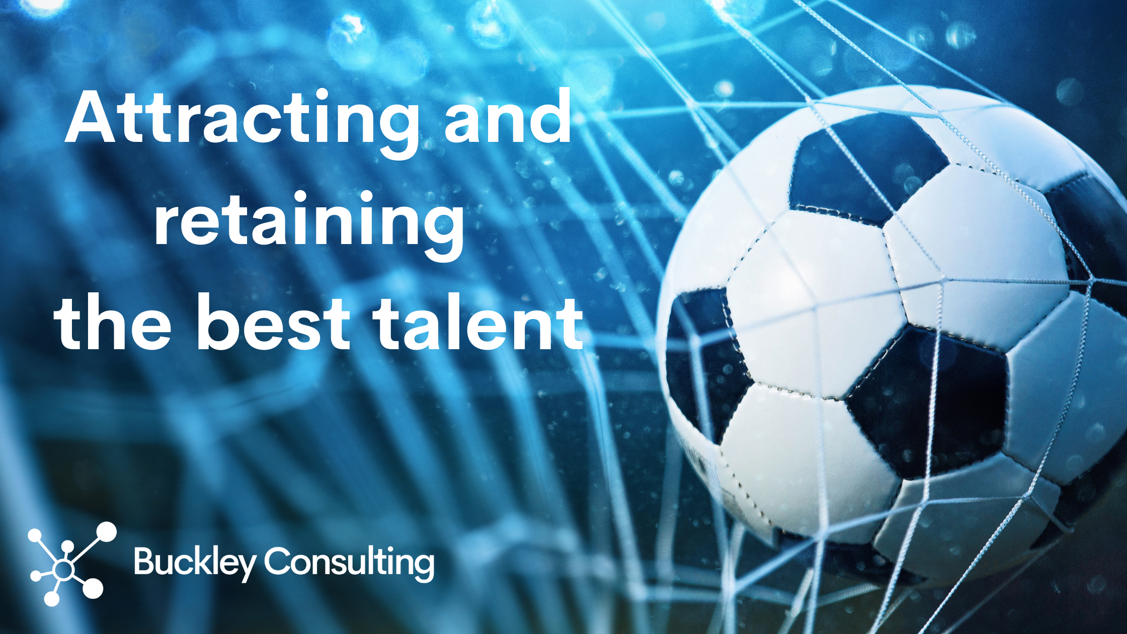 Attracting and retaining the best talent