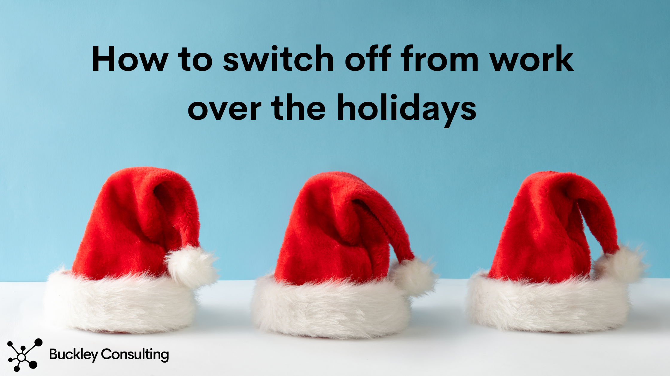 How to switch off from work over the holidays